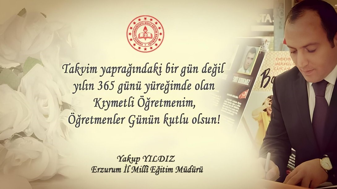 Milli Eğitim Müdürü Yıldızdan Öğretmenler Günü Mesajı; “Ben De İyi Ki Öğretmenim”